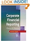 Corporate Financial Reporting: Theory and Practice