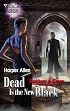 Dead Is The New Black (Silhouette Bombshell)