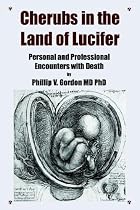 Cherubs in the Land of Lucifer: Personal and Professional Encounters with Death
