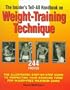 The Insider's Tell-All Handbook on Weight-Training Technique: The Illustrated Step-By Step Guide to Perfectign Your Exercise Form for Injury-Free Maximum Gains