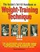 The Insider's Tell-All Handbook on Weight-Training Technique: The Illustrated Step-By Step Guide to Perfectign Your Exercise Form for Injury-Free Maximum Gains
