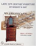 Late 19th Century Furniture by Berkey & Gay (Schiffer Book for Collectors)