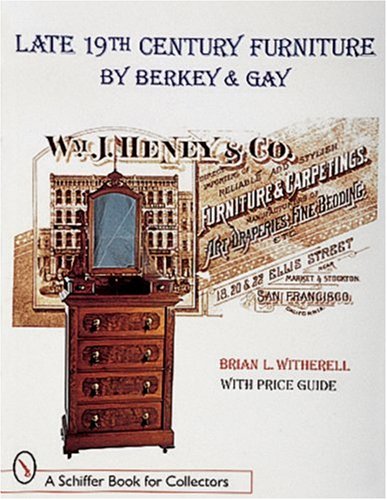Late 19th Century Furniture by Berkey & Gay (A Schiffer Book for Collectors)