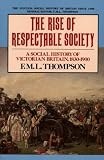 The rise of respectable society : a social history of Victorian Britain 1830-1900