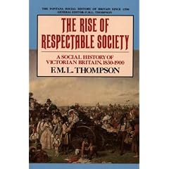 The Rise of Respectable Society: A Social History of Victorian Britain: Social History of Victorian Britain, 1830-1900 (The Fontana social history of Britain since 1700)