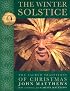 The Winter Solstice: The Sacred Traditions of Christmas