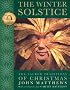 The Winter Solstice: The Sacred Traditions of Christmas The Winter Solstice: The Sacred Traditions of Christmas