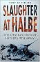 Slaughter at Halbe: The Destruction of Hitler's 9th Army, April 1945