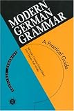 Modern German Grammar: A Practical Guide (Routledge Modern Grammars)