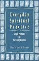 Everyday Spiritual Practice: Simple Pathways for Enriching Your Life