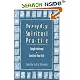 Everyday Spiritual Practice: Simple Pathways for Enriching Your Life