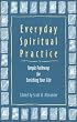 Everyday Spiritual Practice: Simple Pathways for Enriching Your Life