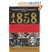 1858: Abraham Lincoln, Jefferson Davis, Robert E. Lee, Ulysses S. Grant and the War They Failed to See