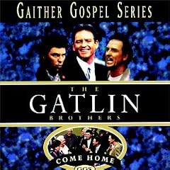 Come Home by Gatlin Brothers