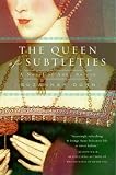 The Queen Of Subtleties: A Novel Of Anne Boleyn (0060591587) by Dunn, Suzannah
