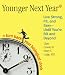 Younger Next Year: Live Strong, Fit, and Sexy - Until You're 80 and Beyond