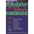 The Newsletter Editor's Handbook, 5th Edition: A Quick-Start Guide to News Writing, Interviewing,Copyright Law,... by Elaine Floyd
