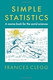 Simple Statistics: A Course Book for the Social Sciences Simple Statistics: A Course Book for the Social Sciences