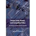 Private Labels, Branded Goods and Competition Policy: The Changing Landscape of Retail Competition