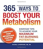 365 Ways to Boost Your Metabolism: Everyday Tips to Achieve Your Maximum Fat-Burning Potential