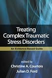 Treating Complex Traumatic Stress Disorders