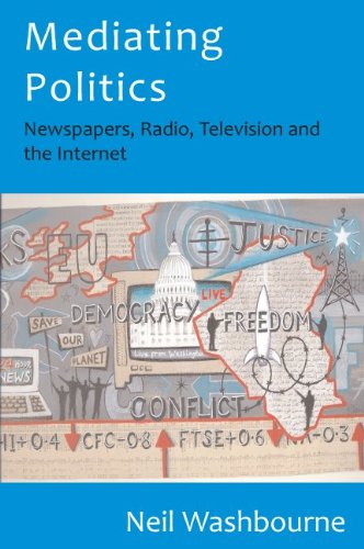 Mediating Politics: Newspapers, Radio, Television 
