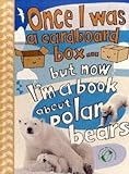 Once I was a cardboard box-- but now I'm a book about polar bears!