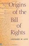 Origins of the Bill of Rights (Yale Contemporary Law Series)