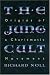 The Jung Cult: Origins of a Charismatic Movement