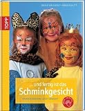Fertig ist das Schminkgesicht: Kinderschminken leicht gemacht - Nicole von Kleist, Ewald Schlitt