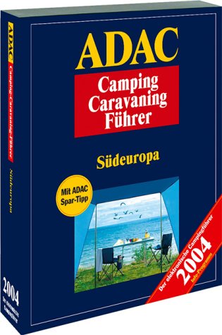 ADAC Camping-Caravaning-Führer 2004 Südeuropa