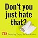 Don't You Just Hate That?: 738 Annoying Things