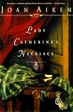 Lady Catherine`s Necklace