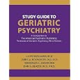 Study Guide to Geriatric Psychiatry: A Companion to the American Psychiatric Publishing Textbook of... by James A. Bourgeois, Narriman C. Shahrokh, and Dan G. Blazer Lloyd Benjamin