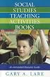 Social Studies Teaching Activities Books: An Annotated Resource Guide