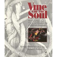 Vine of the Soul: Medicine Men, Their Plants and Rituals in the Colombian Amazonia