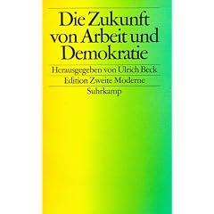 Die Zukunft von Arbeit und Demokratie (Edition Zweite Moderne) (Broschiert)