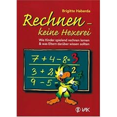 Rechnen, keine Hexerei: Wie Kinder spielend rechnen lernen und was Eltern dar�ber wissen sollten