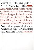 Zwischen Leidenschaft, Vision und Kalk&uuml;l - Anna M Carpi, Justus Frantz, G&uuml;nter Grass, Roman Herzog, Walter Jaeger, Roland Janner, Hans K&uuml;ng, Jutta Limbach, Ulrich Roth, Eberhard Schaich, Hermann Simon, Werner Spies