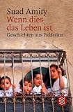 Wenn dies das Leben ist. Geschichten aus Pal�stina - Suad Amiry