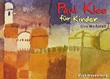 Paul Klee f&uuml;r Kinder: Eine Werkstatt - Ab Klasse 2 - Birgit Brandenburg