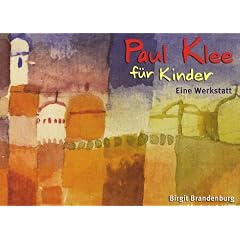 Paul Klee f�r Kinder: Eine Werkstatt. Ab Klasse 2