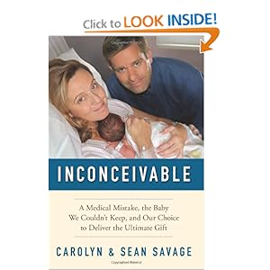 Inconceivable: A Medical Mistake, the Baby We Couldn't Keep, and Our Choice to Deliver the Ultimate Gift