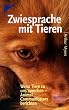 Zwiesprache mit Tieren