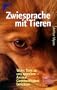 Zwiesprache mit Tieren