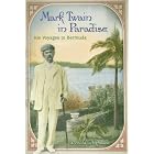 MARK TWAIN IN PARADISE: HIS VOYAGES TO BERMUDA (MARK TWAIN and HIS CIRCLE) by DONALD HOFFMANN