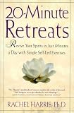 20-Minute Retreats: Revive Your Spirit in Just Minutes a Day with Simple, Self-Led Practices