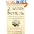 20-Minute Retreats: Revive Your Spirit in Just Minutes a Day with Simple, Self-Led Practices