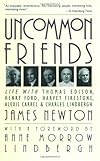 Uncommon Friends: Life with Thomas Edison, Henry Ford, Harvey Firestone, Alexis Carrel, and Charles Lindbergh