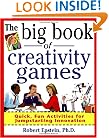 The Big Book of Creativity Games: Quick, Fun Acitivities for Jumpstarting Innovation
